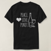 Peace Liebe Pinot Noir Trinken T - Shirt (Design vorne)