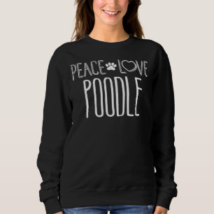 Peace Liebe Poodle Dovers Liebhaber Sweatshirt