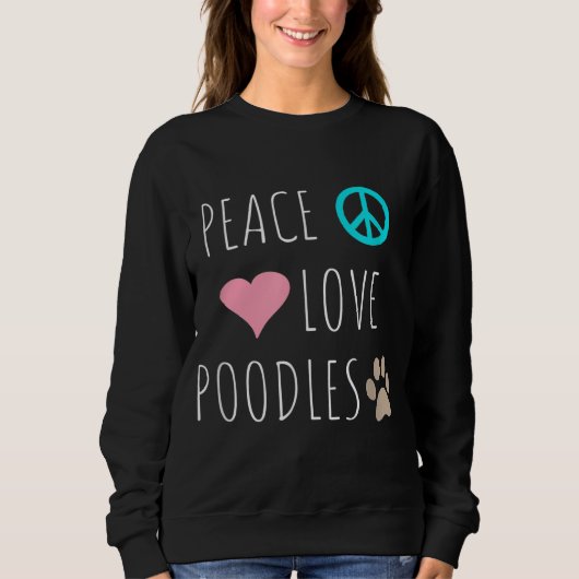 Peace Liebe Poodles Niedlich Hund Welpe Pet Lover Sweatshirt (Vorderseite)