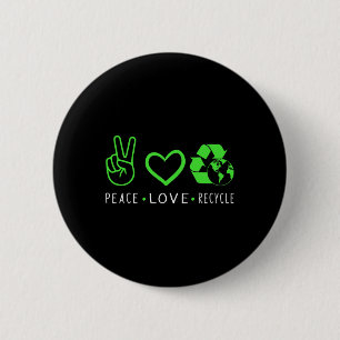Peace Liebe Recycle Earth Day Funny Quote Teachers Button