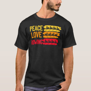 Peace Liebe Rowing Rowboat Wassersport Sculling Pa T-Shirt