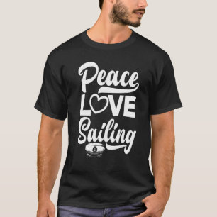 Peace Liebe Sailing Sailboat Kapitän Skipper T-Shirt