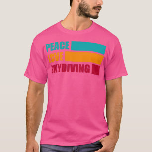 Peace Liebe Skydiver Skydiver Gift Funny Skydiver T-Shirt