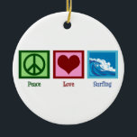 Peace Liebe Surfing Keramikornament<br><div class="desc">Ein Zeichen der Ruhe,  des Herzens und der schönen Ozeanufer. Ein tolles Geschenk für Surfer.</div>
