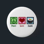 Peace Liebe Sushi Button<br><div class="desc">Peace Liebe Sushi. Ein niedliches Sushi-Lieblingsgeschenk für einen japanischen Fan,  der gerne rohen Fisch isst.</div>