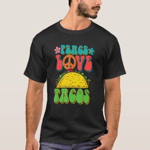 Peace Liebe Tacos Groovy for Retro Hippie Taco Lov T-Shirt