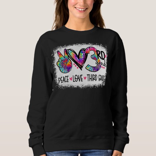 Peace Liebe Third Grade Gefärbte Krawatte Lehrerin Sweatshirt (Vorderseite)