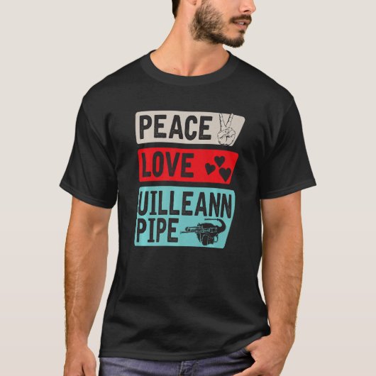 Peace Liebe Uilleann Pipe Musical Instrument Uille T-Shirt (Vorderseite)