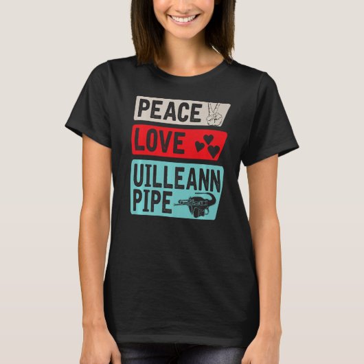 Peace Liebe Uilleann Pipe Musical Instrument Uille T-Shirt (Vorderseite)