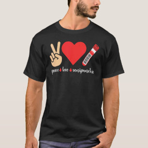 Peace Liebe Venipuncture Blood Phlebotomist Phlebo T-Shirt