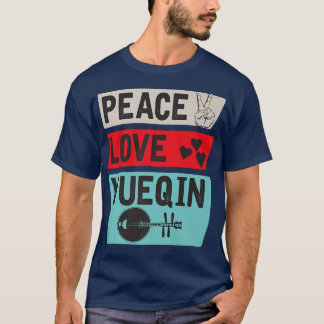 Peace Liebe Yueqin Musical Instrument Music Player T-Shirt