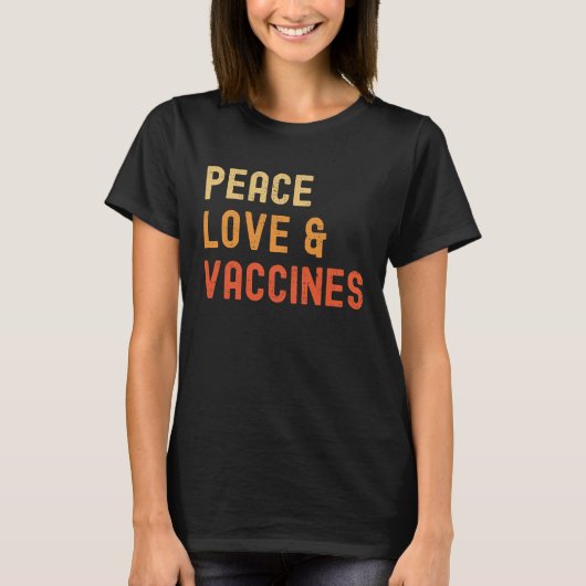 Peace Love And Vaccine I'm Vaccinated 2021 T-Shirt (Vorderseite)