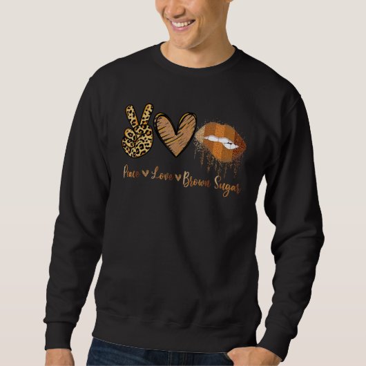 Peace Love Brown Sugar Leopard Hand Heart And Lips Sweatshirt (Vorderseite)