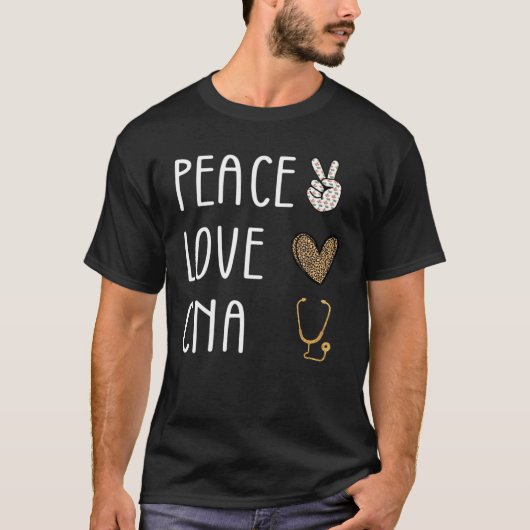Peace Love CNA Certified Nursing Assistant T-Shirt (Vorderseite)