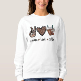 Peace. Love. Coffee. Sweatshirt
