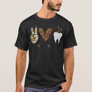 Peace Love Dental Leopard Heart Teeth Cute Dentis T-Shirt