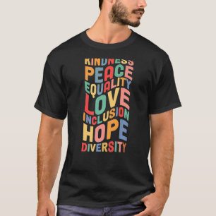 Peace Love Diversity Inclusion Equality Human Righ T-Shirt