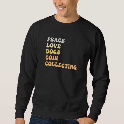 Peace Love Dogs Coin Collecting Retro Sweatshirt (Vorderseite)