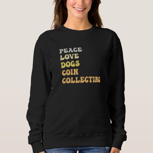 Peace Love Dogs Coin Collecting Retro Sweatshirt (Vorderseite)