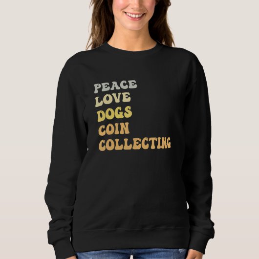 Peace Love Dogs Coin Collecting Retro Sweatshirt (Vorderseite)