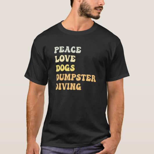 Peace Love Dogs Dumpster Diving  Retro T-Shirt (Vorderseite)