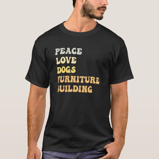 Peace Love Dogs Furniture Building Retro T-Shirt (Vorderseite)