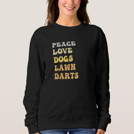 Peace Love Dogs Lawn Darts  Retro Sweatshirt (Vorderseite)