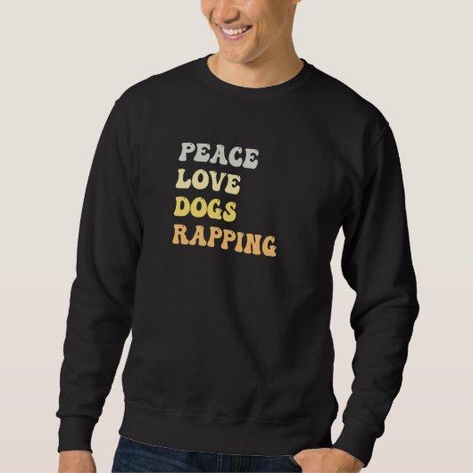Peace Love Dogs Rapping Retro Sweatshirt (Vorderseite)