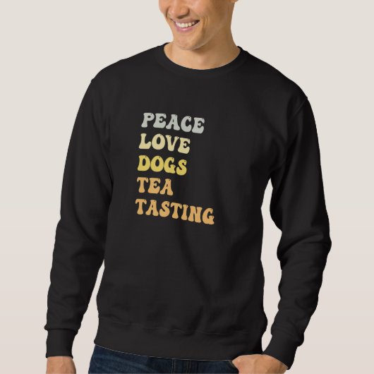 Peace Love Dogs Tea Tasting Retro Sweatshirt (Vorderseite)