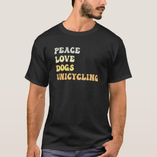 Peace Love Dogs Unicycling  Retro T-Shirt