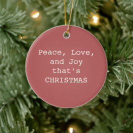 Peace, Love & Joy – Personalized Christmas Quote O Keramik Ornament