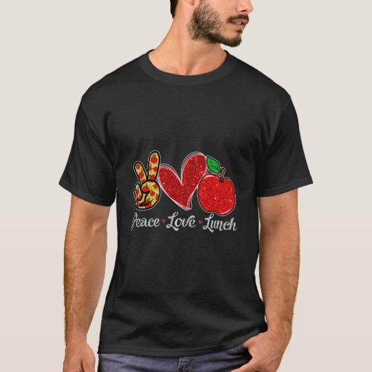 Peace Love Lunch Lunch Lady First Day Back To Scho T-Shirt (Vorderseite)