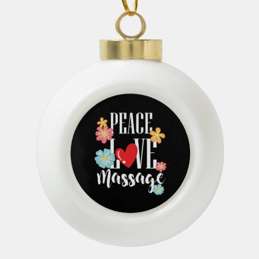 Peace Love Massage Keramik Kugel-Ornament (Vorderseite)