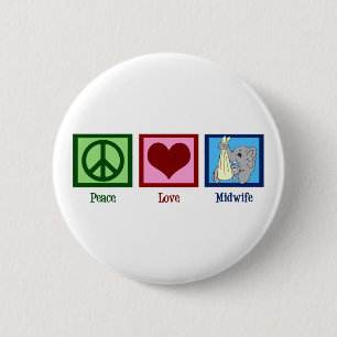 Peace Love Midwife Button