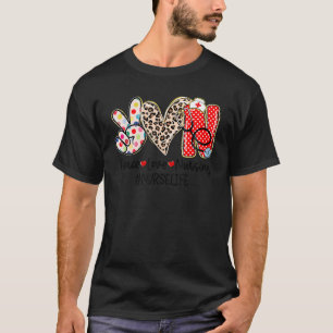 Peace Love Nursing Home Health Nurse Life Nurses T-Shirt