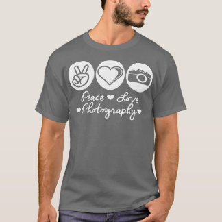 Peace Love Photography  For Women Men  T-Shirt