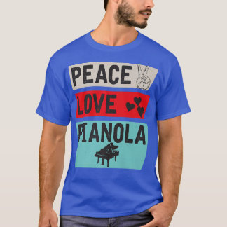 Peace Love Pianola Musical Instrument Player Piano T-Shirt