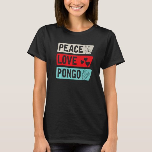 Peace Love Pongo Music Instrument Pongo Drum Playe T-Shirt (Vorderseite)