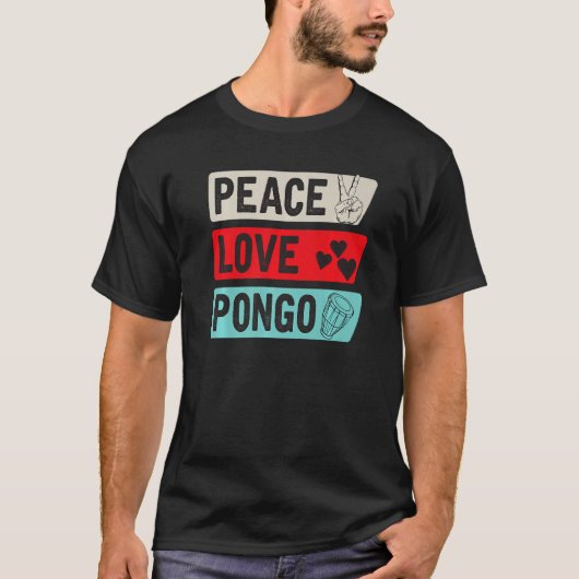 Peace Love Pongo Music Instrument Pongo Drum Playe T-Shirt (Vorderseite)