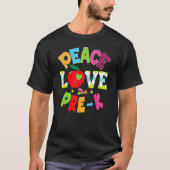 Peace Love Pre K Teacher Kid Student Back To Schoo T-Shirt (Vorderseite)