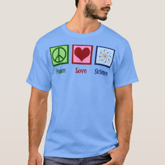 Peace Love Science T-Shirt
