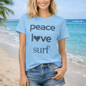 Peace Love Surf -Ocean Surfer- Coastal Beach Life T-Shirt