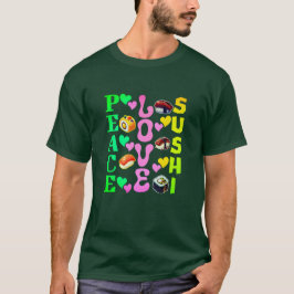 peace love sushi design for lovers T-Shirt