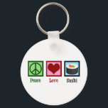 Peace Love Sushi Schlüsselanhänger<br><div class="desc">Peace Love Sushi. A cute sushi lover gift for a Japanese food fan who likes to eat raw fish.</div>