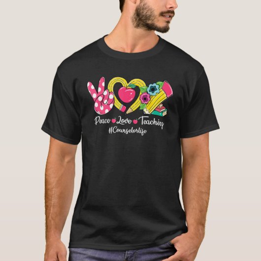 Peace Love Teaching Pencil Counselor Life Back To T-Shirt (Vorderseite)