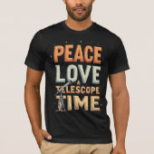 Peace, Love & Telescope Time T-Shirt (Vorderseite)