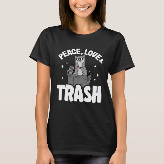 Peace, Love & Trash Funny Raccoon 2 T-Shirt (Vorderseite)