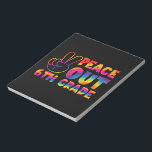 Peace Out 6. Gefärbte Krawatte Letzten Tag 6. Klas Notizblock<br><div class="desc">Peace Out 6. Gefärbte Krawatte Letzten Tag 6. Klasse</div>