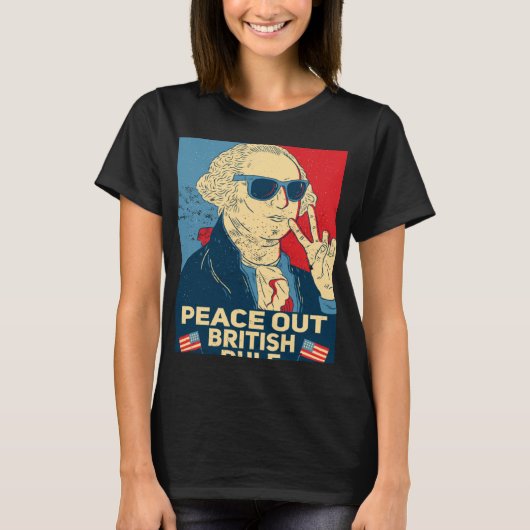 Peace Out British Rule 4th Of July George Washing T-Shirt (Vorderseite)