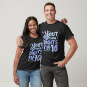Peace Out Single Digits I'M 10 10. T-Shirt (Unisex)